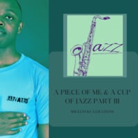 A-Piece-Of-Me &amp; A-Cup-Of-Jazz-Part III by Sphedasoul