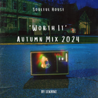 Worth It, Autumn Mix 2024 by Lekhike