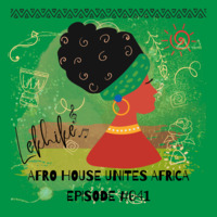 Afro House Unites Africa Episode #041 by Lekhike