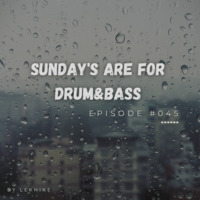 Sunday's Are For Drum&amp;Bass Episode #045 by Lekhike