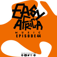 Easy Africa ||Episode 44 by EASY AFRICA Music