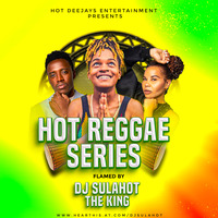 HOT REGGAE SERIES - DJ SULAHOT THE KING by Dj SulaHot the king
