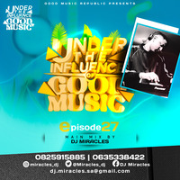 Under The Influence Of Good Music Episode 27 Mixed By Miracles by Miracles_dj