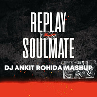 Replay X Soulmate - DJ Ankit Rohida Flip by Dj Ankit Rohida
