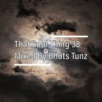 That Soul Thing 48 Mixed By Bhuts Tunz by BhutsTunz
