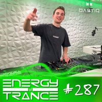 EoTrance #287 - Energy of Trance - hosted by BastiQ by Energy of Trance