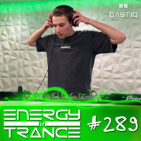 EoTrance #289 - Energy of Trance - hosted by BastiQ by Energy of Trance