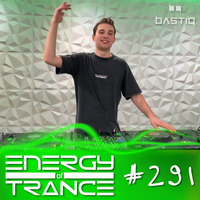 EoTrance #291 - Energy of Trance - hosted by BastiQ by Energy of Trance