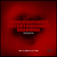 CONSCIOUSNESS ENTERTAINMENT SESSIONS EPISODE 94 by Consciousness Entertainment