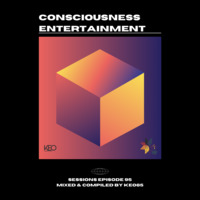 CONSCIOUSNESS ENTERTAINMENT SESSIONS EPISODE 95 by Consciousness Entertainment