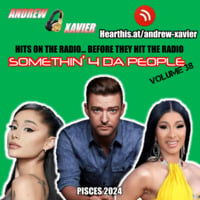 Andrew Xavier - Somethin 4 Da People - Volume 38 (Pisces 2024) (Pop, Top 40, Mainstream, Billboard) by Andrew Xavier