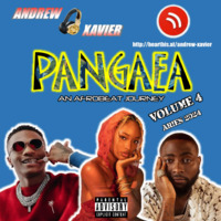 Andrew Xavier - Pangaea - Volume 4 (Aries 2024) (Afrobeat and Amapiano) by Andrew Xavier