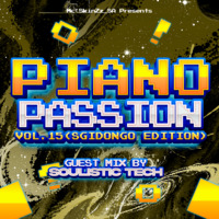 Piano Passion Vol.15 (Guest Mix By Soulistic Tech/Sgidongo Edition) by Mc'SkinZz_SA