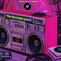 The Nostalgic part 1 by DJ T-trouble