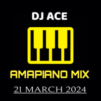 DJ Ace - 21 March 2024 (Amapiano Mix) by DJ Ace