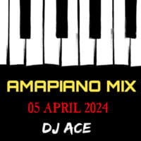 DJ Ace - 05 April 2024 (Amapiano Mix) by DJ Ace