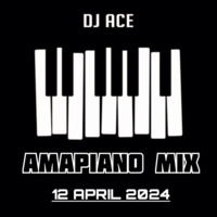 DJ Ace - 12 April 2024 (Amapiano Mix) by DJ Ace