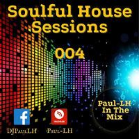 Soulful House Sessions 004 by Paul-LH