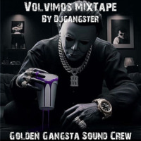 Volvimos MixTape By @DjGangster by DjGangster