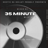 35_Minute_Mixtape by Scotts da deejay