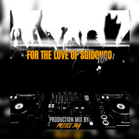 Priice TaG – For The Love Of Sgidongo VoL.01(Production Mix) by Priice TaG