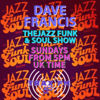 Dave Francis &amp; The Jazz Funk &amp; Soul Show Replay On www.traxfm.org - 18th August 2024 by The Original Pirates