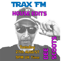 Trax FM Presents Dee Scoots &amp; The House Edits Sessions Replay On www.traxfm.org - 27th August 2024 by The Original Pirates