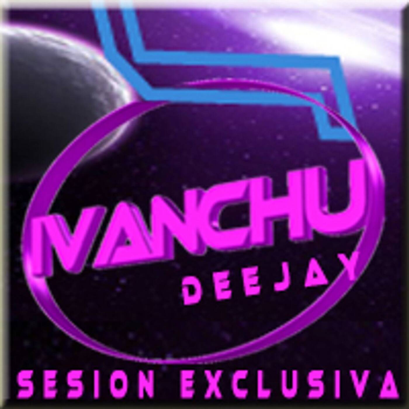 SESION EXCLUSIVA- IVANCHU DJ