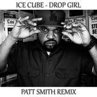 Ice Cube - Drop Girl (Patt Smith RMX) by PTSMH / MUSIKPRODUCER & DJ
