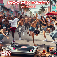 MOC Mix Party (Aired On MOCRadio 6-28-24) by Metro Beatz