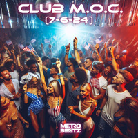 Club M.O.C. (Aired On MOCRadio 7-6-24) by Metro Beatz