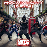 MOC Mix Party (Aired On MOCRadio 7-12-24) by Metro Beatz