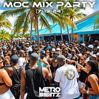 MOC Mix Party (Aired On MOCRadio 7-19-24) by Metro Beatz