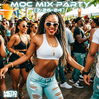 MOC Mix Party (Aired On MOCRadio 7-26-24) by Metro Beatz