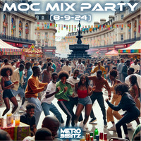 MOC Mix Party (Aired On MOCRadio 8-9-24) by Metro Beatz