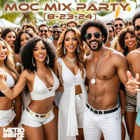 MOC Mix Party (Aired On MOCRadio 8-23-24) by Metro Beatz