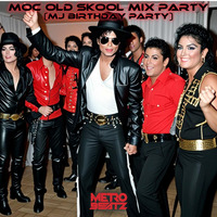 MOC Old Skool Mix Party (MJ Birthday Party) (Aired On MOCRadio 8-24-24) by Metro Beatz