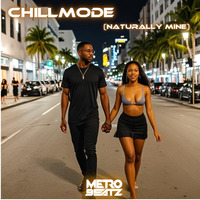 Chillmode (Naturally Mine) (Aired On MOCRadio 9-1-24) by Metro Beatz