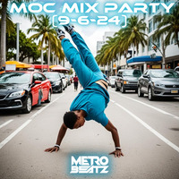 MOC Mix Party (Aired On MOCRadio 9-6-24) by Metro Beatz