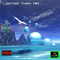  &quot; LIGHTER THAN AIR  &quot; /  Full Album  2024 in Progressive House Orginal by. DJ Louis Dee Lane by Dj. Louis Dee Lane