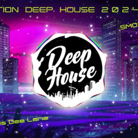 GENERATION DEEP HOUSE 2024 Spezial Smoth Edition  2024 VIP  &quot; Brand New &quot; by Dj. Louis Dee Lane