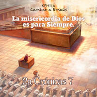 2a Crónicas 7 | La misericordia de Dios es para Siempre. by Kehila Camino a Emaus