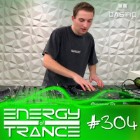 EoTrance #304 - Energy of Trance - hosted by BastiQ by Energy of Trance