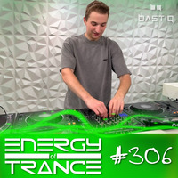 EoTrance #306 - Energy of Trance - hosted by BastiQ by Energy of Trance