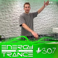 EoTrance #307 - Energy of Trance - hosted by BastiQ by Energy of Trance