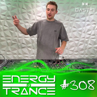 EoTrance #308 - Energy of Trance - hosted by BastiQ by Energy of Trance