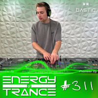 EoTrance #311 - Energy of Trance - hosted by BastiQ by Energy of Trance