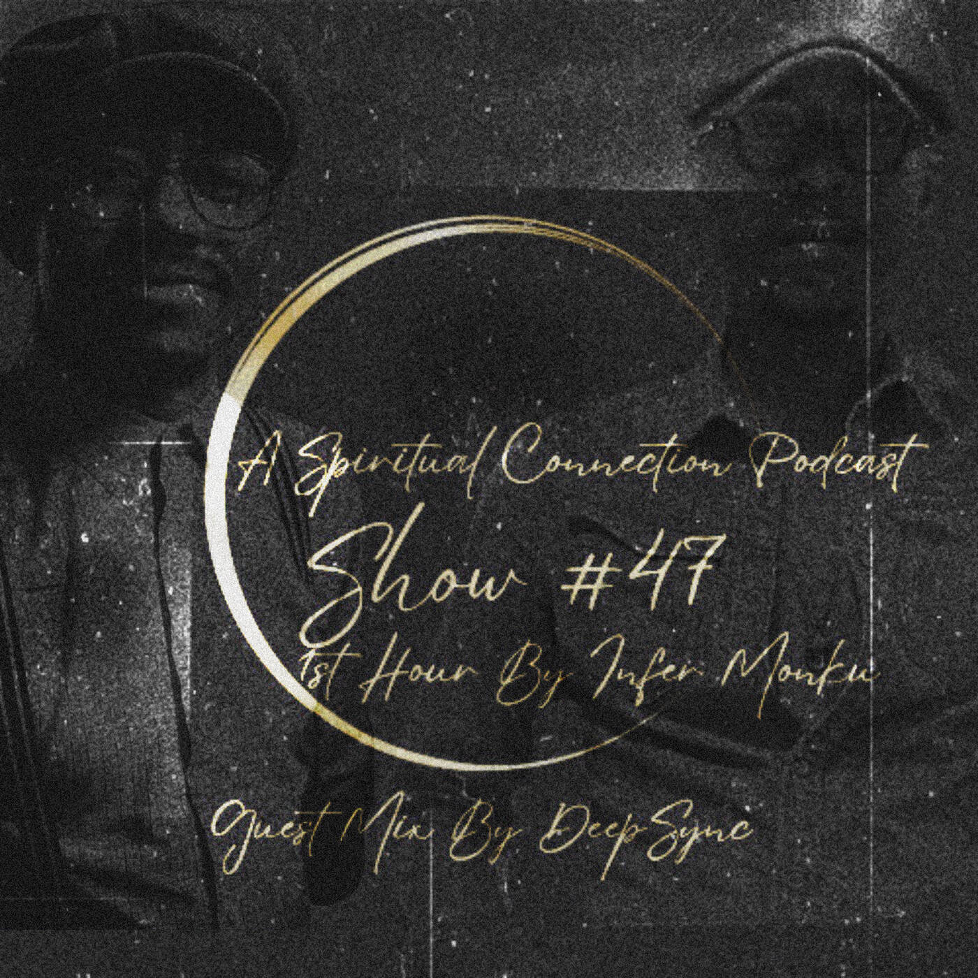 A Spiritual Connection Podcast Show #47 (1st Hour By Infer Monku & Guest Mix By Deepsync) episode artwork