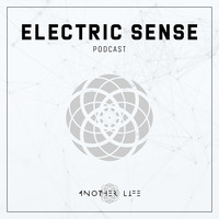 Electric Sense 104 (August 2024) [mixed by Mja Music Switzerland] by Another Life Music