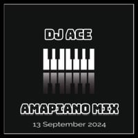 DJ Ace - 13 September 2024 (Amapiano Mix) by DJ Ace